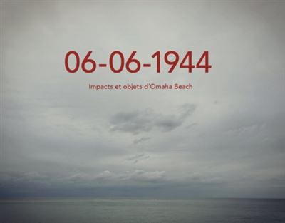 06 06 1944, Impacts et objets d'Omaha Beach Edition bilingue français-anglais
