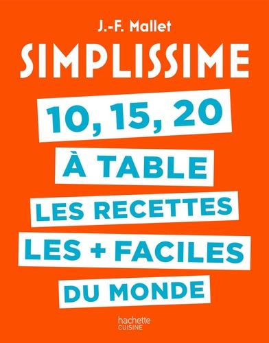 10, 15, 20 à table, les recettes les + faciles du monde