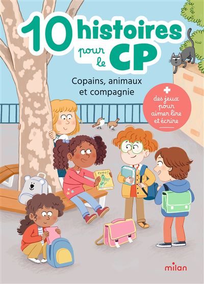 10 histoires pour le CP : Copains, animaux et compagnie 10 histoires et des jeux d'écriture pour avancer pas à pas - Pauline Caudrillier