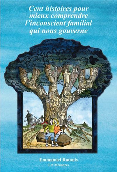 100 histoires pour mieux comprendre l inconscient familial