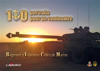 100 portraits pour un centenaire Régiment d'Infanterie Chars de Marine