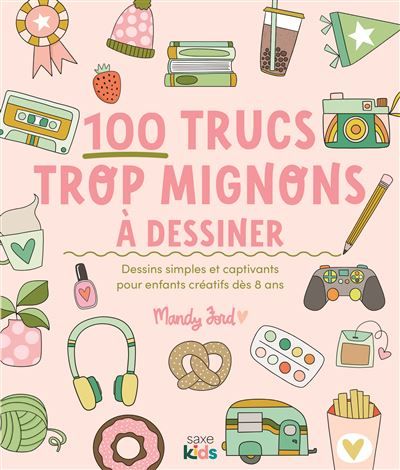 100 trucs trop mignons à dessiner