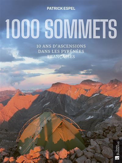 1000 sommets 10 ans d'ascensions dans les Pyrénées françaises