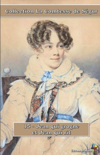 15 - Jean qui grogne et Jean qui rit - Collection La Comtesse de Ségur: Texte intégral (French Edition)