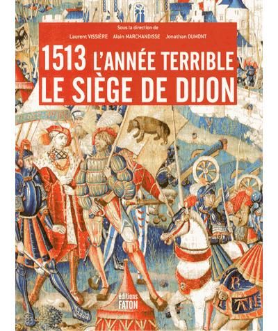 1513 l'année terrible : le siège de Dijon Le siège de Dijon