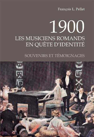 1900 les musiciens romands en quete didentite Souvenirs et témoignages