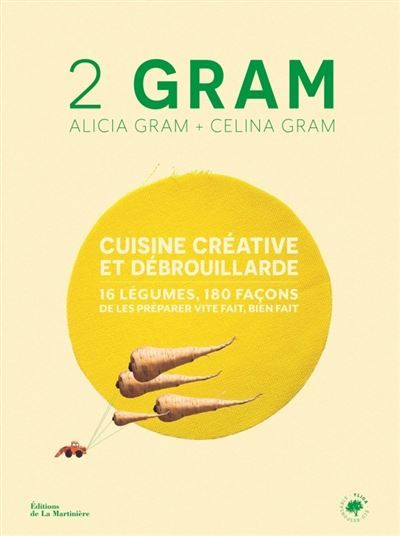 2 gram Cuisine créative et débrouillarde. 16 légumes, 180 façons de les préparer vite fait, bien fait.