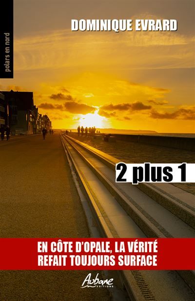 2 plus 1 En côte d’opale, la vérité  refait toujours surface