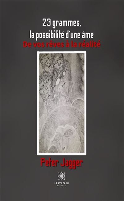 23 grammes, la possibilité d'une âme De vos rêves à la réalité