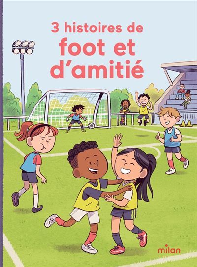 3 histoires de foot et d'amitié - Yann Cozic