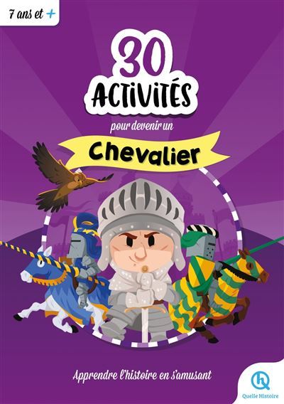 30 activités pour devenir chevalier Apprendre l'histoire en s'amusant