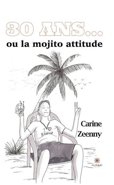 30 ans... Ou la mojito attitude