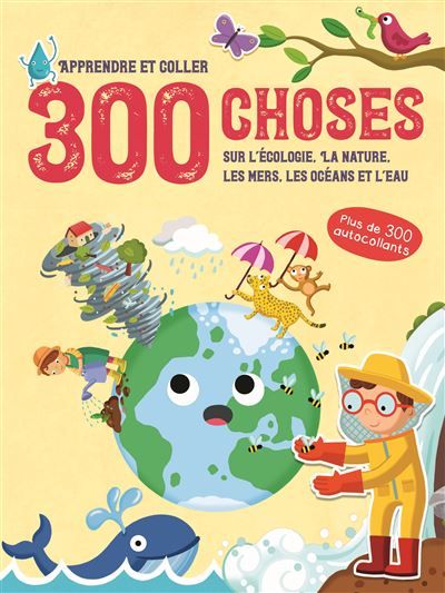 300 choses sur L'écologie, la nature, les mers, les océans et l'eau - Apprendre et coller