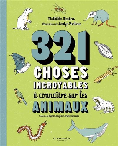 321 choses incroyables à connaître sur les animaux - Louize Perdieus