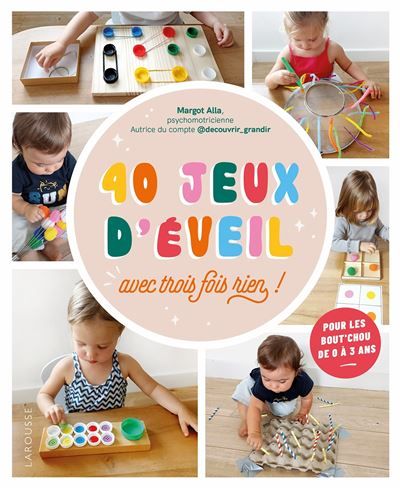 40 jeux d'éveil Avec trois fois rien !