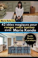 42 idées magiques pour ranger votre maison avec Marie Kondo