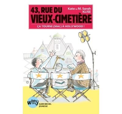 43, rue du Vieux-Cimetière - livre 5 Ca tourne (mal) à Hollywood !
