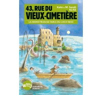 43, Rue du Vieux-Cimetière - livre 7 La monstrueuse farce du loch Ness