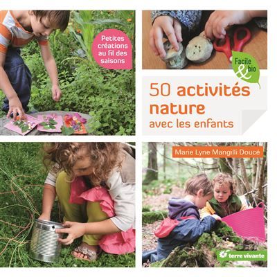 50 activités nature avec les enfants Petites créations au fil des saisons