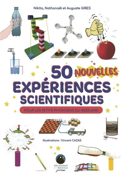 50 nouvelles expériences scientifiques Pour les petits physiciens du week-end