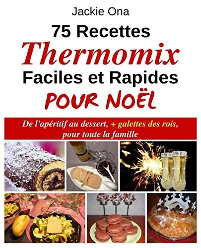 75 Recettes Thermomix Faciles et Rapides Pour Noel