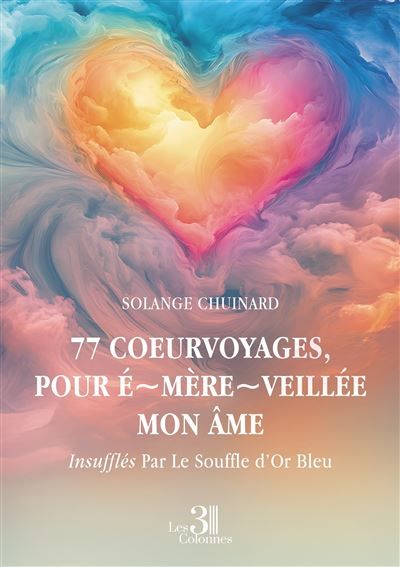 77 coeurvoyages, pour É~mère~veillée mon Âme Insufflés Par Le Souffle d'Or Bleu