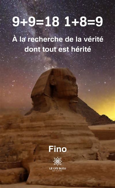 9+9=18 1+8=9 À la recherche de la vérité dont tout est hérité