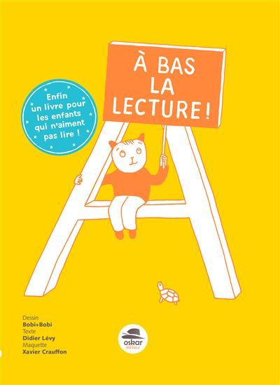A bas la lecture Enfin un livre pour les enfants qui n'aiment pas lire !