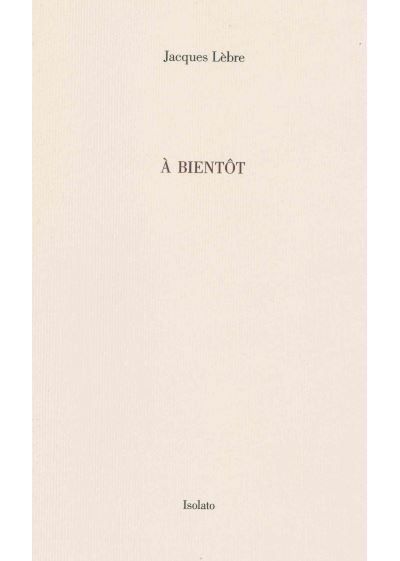 À bientôt Notes 2003-2013