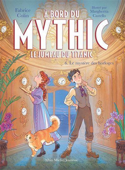 A bord du Mythic, le jumeau du Titanic - tome 6 - Le Mystère des horloges
