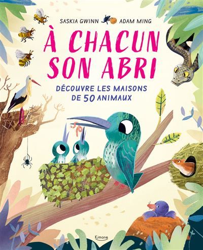 À chacun son abri - Découvre les maisons de 50 animaux