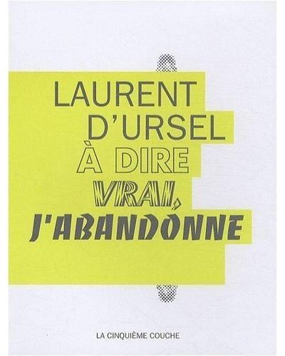 A dire vrai, j'abandonne