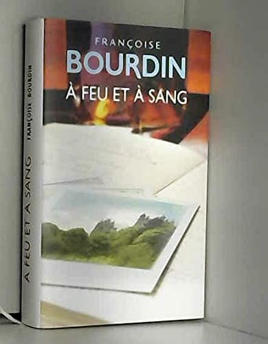 A feu et à sang : roman