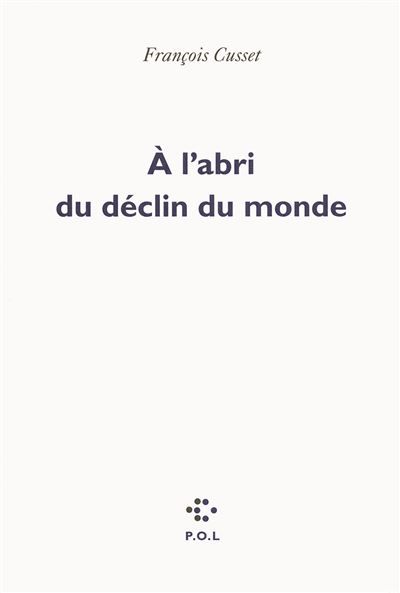 À l'abri du déclin du monde