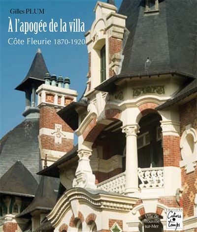 A l'apogée de la villa, Côte fleurie, 1870-1920 1870-1920, côte fleurie