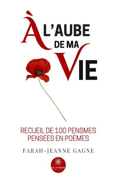 À l'aube de ma vie Recueil de 100 pensmes pensées en poèmes