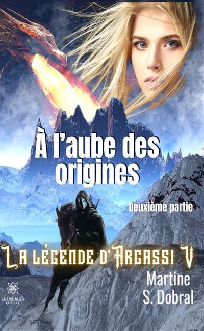 À l'aube des origines La légende d'Argassi V - Deuxième partie