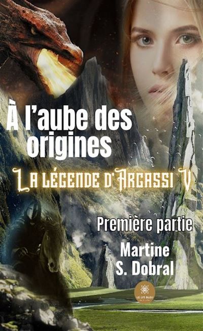 À l'aube des origines La légende d'Argassi V Première partie