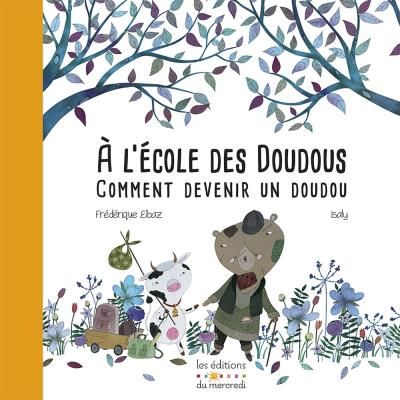 Couverture de A l'école des doudous Comment devenir un doudou par Frédérique Elbaz