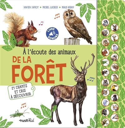 A l'écoute des animaux de la forêt 21 chants et cris à découvrir