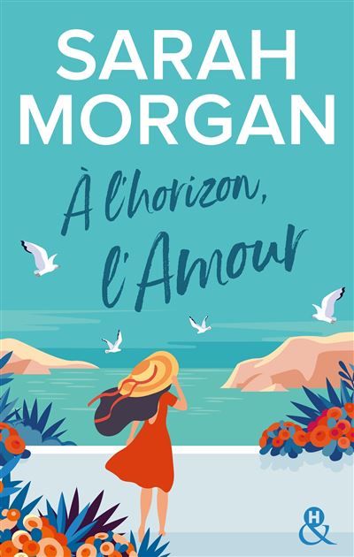 A l'horizon, l'amour La nouvelle série feel-good de Sarah Morgan