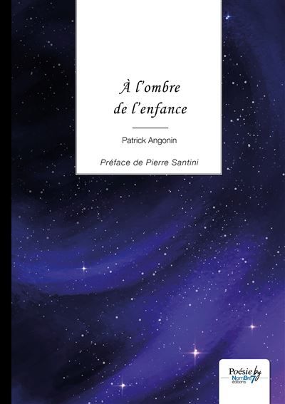 À l'ombre de l'enfance Préface de Pierre Santini