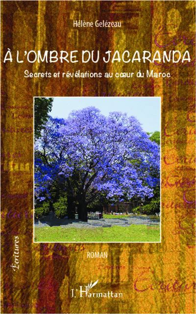 A l'ombre du jacaranda Secrets et révélations au coeur du Maroc - Roman