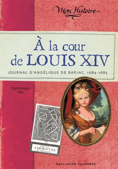 À la cour de Louis XIV Journal d'Angélique de Barjac, 1684-1685