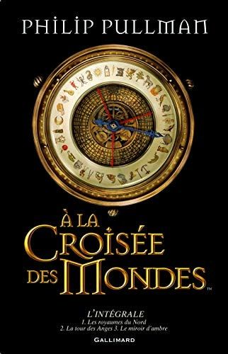 À la croisée des mondes l'intégrale