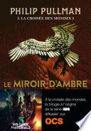 À la croisée des mondes (Tome 3) - Le miroir d'ambre