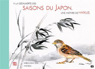 À la découverte des saisons du Japon Mon premier livre de Haïkus