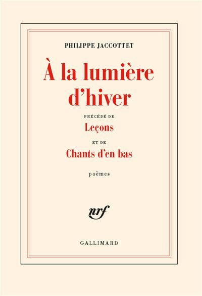 À la lumière d'hiver / Leçons / Chants d'en bas (précédé de) Leçons