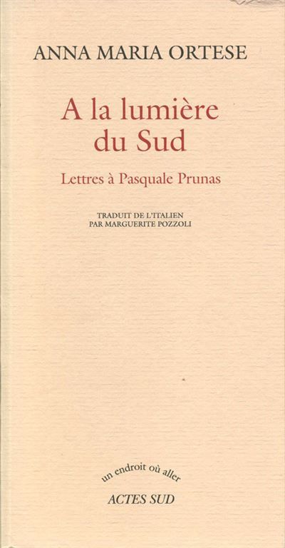 A la lumière du Sud Lettres à Pasquale Prunas