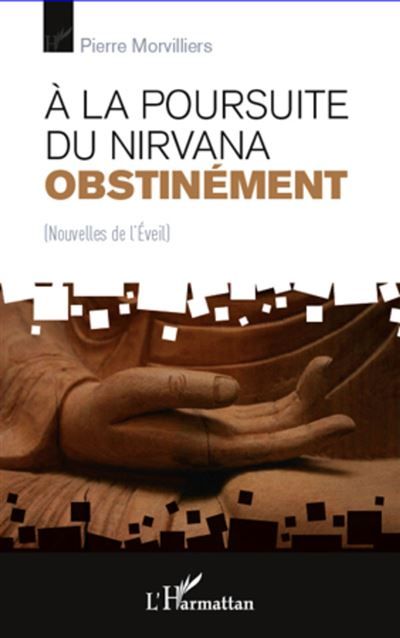 A la poursuite du Nirvana obstinément Nouvelles de l'Eveil